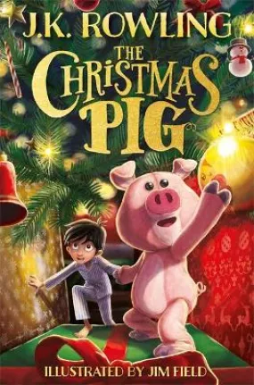 J.K. Rowling: The Christmas Pig [2021] hardback